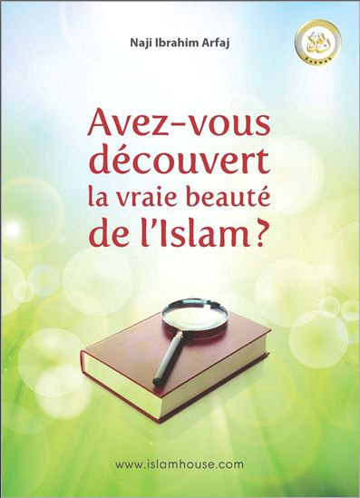 AVEZ-VOUS DECOUVERT LA REELLE BEAUTE DE L’ISLAM ?